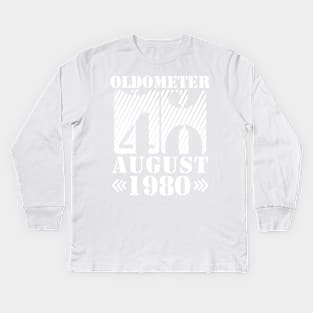 Oldometer 40 Years Old Was Born In August 1980 Happy Birthday To Me You Kids Long Sleeve T-Shirt